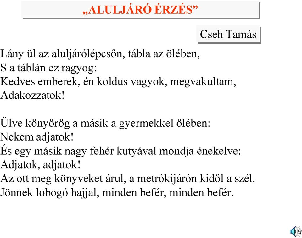 Ülve könyörög a másik a gyermekkel ölében: Nekem adjatok!