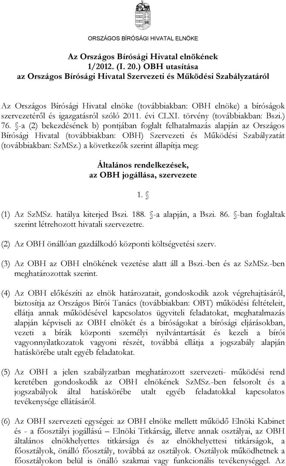 évi CLXI. törvény (továbbiakban: Bszi.) 76.