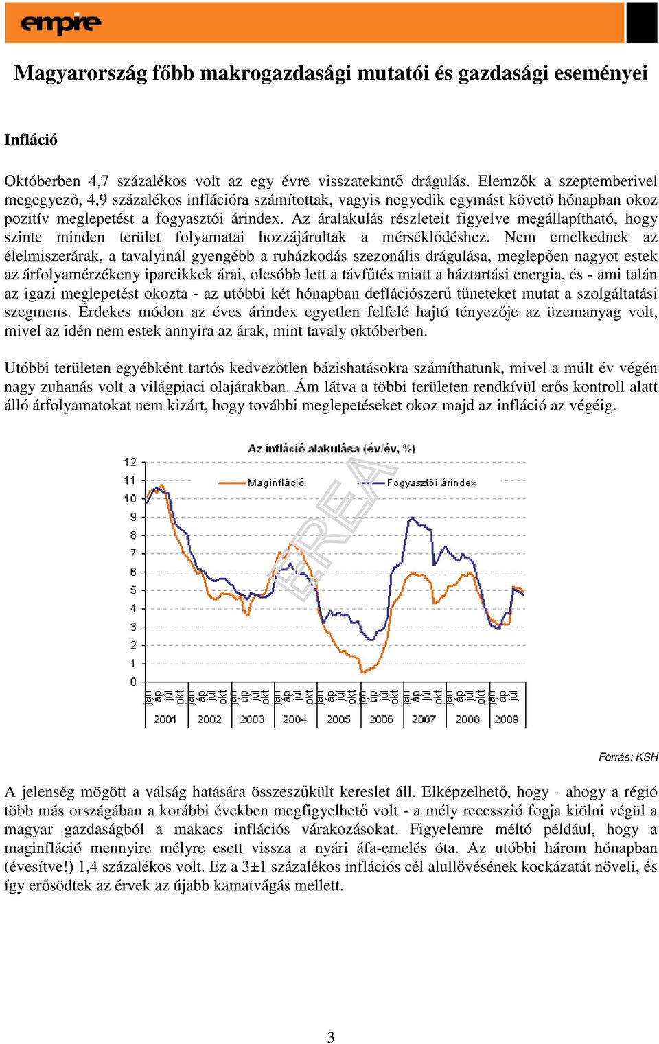 Az áralakulás részleteit figyelve megállapítható, hogy szinte minden terület folyamatai hozzájárultak a mérséklıdéshez.