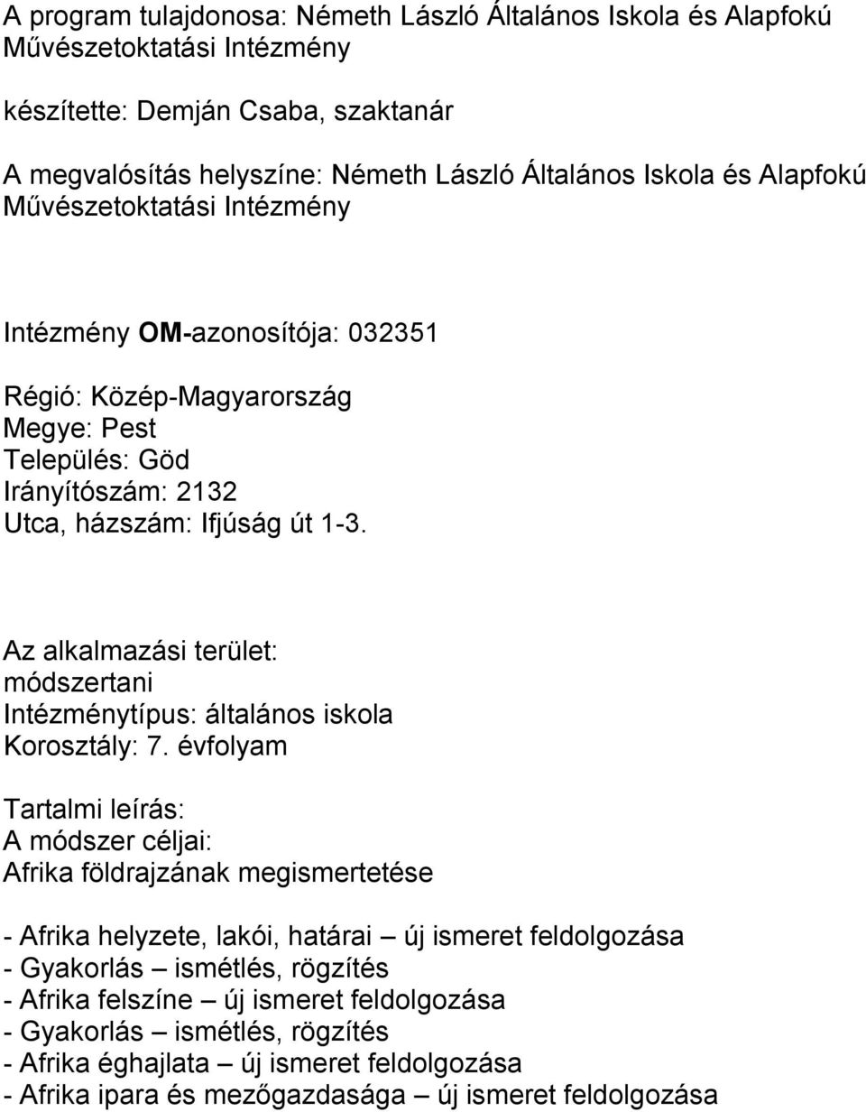 Az alkalmazási terület: módszertani Intézménytípus: általános iskola Korosztály: 7.