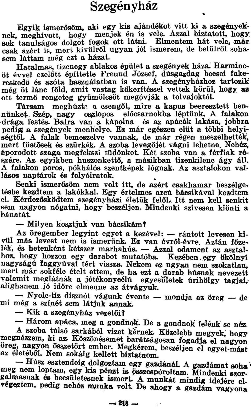 Harmincöt évvel ezelőtt építtette Freund József, dúsgazdag becsei fakere&kedő és azóta használatban is van.