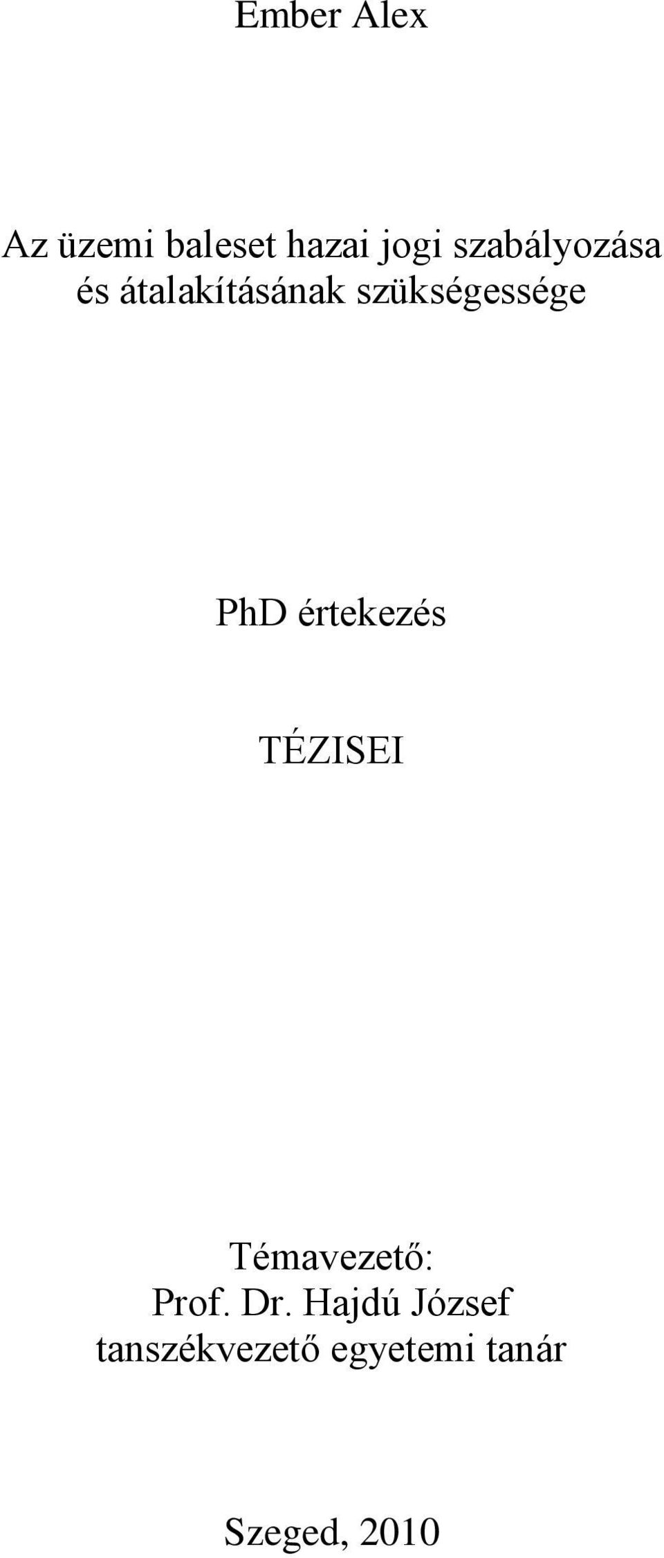 PhD értekezés TÉZISEI Témavezető: Prof. Dr.