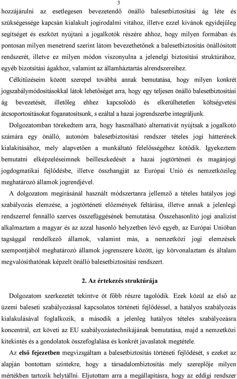 biztosítási struktúrához, egyéb bizotsítási ágakhoz, valamint az államháztartás alrendszereihez.