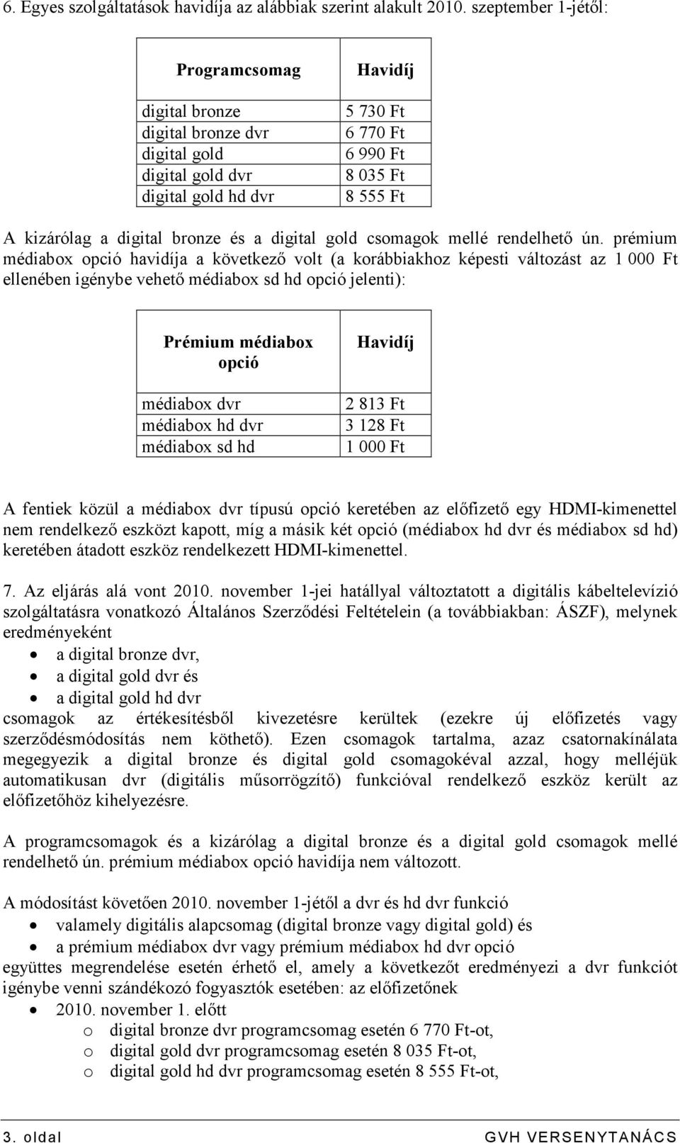 és a digital gold csomagok mellé rendelhetı ún.