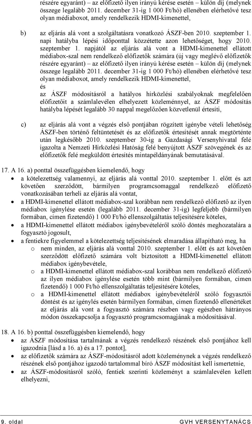 napi hatályba lépési idıponttal közzétette azon lehetıséget, hogy 2010. szeptember 1.