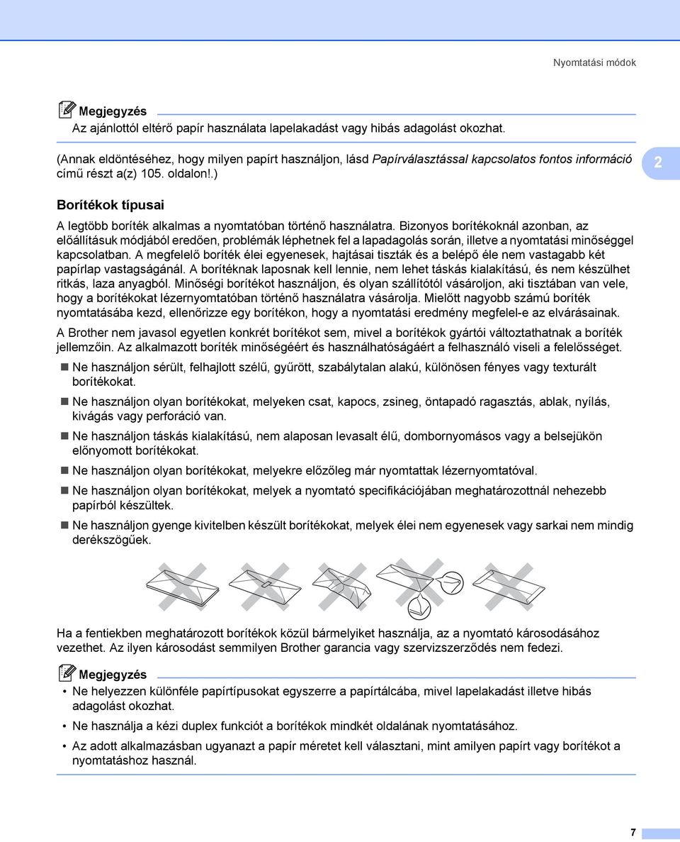 .) 2 Borítékok típusai 2 A legtöbb boríték alkalmas a nyomtatóban történő használatra.