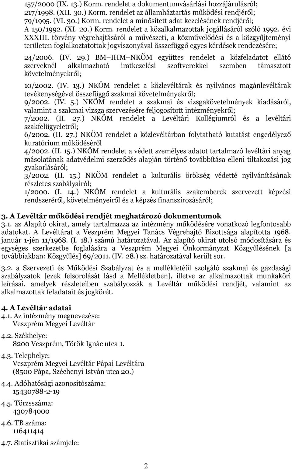 törvény végrehajtásáról a művészeti, a közművelődési és a közgyűjteményi területen foglalkoztatottak jogviszonyával összefüggő egyes kérdések rendezésére; 24/2006. (IV. 29.