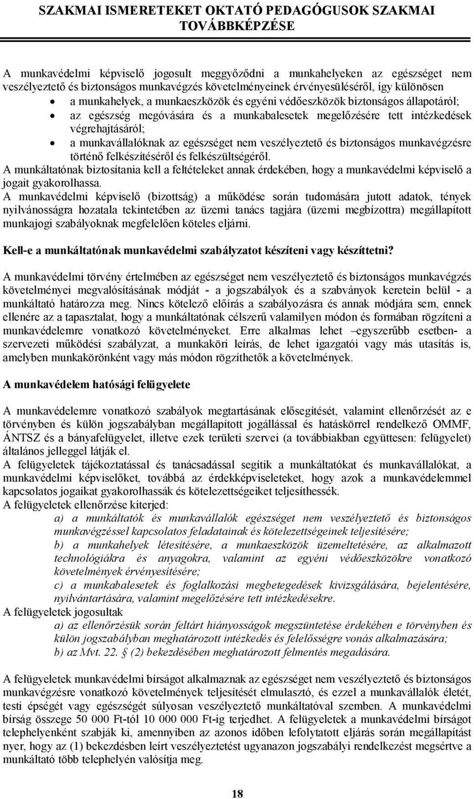 veszélyeztetı és biztonságos munkavégzésre történı felkészítésérıl és felkészültségérıl.