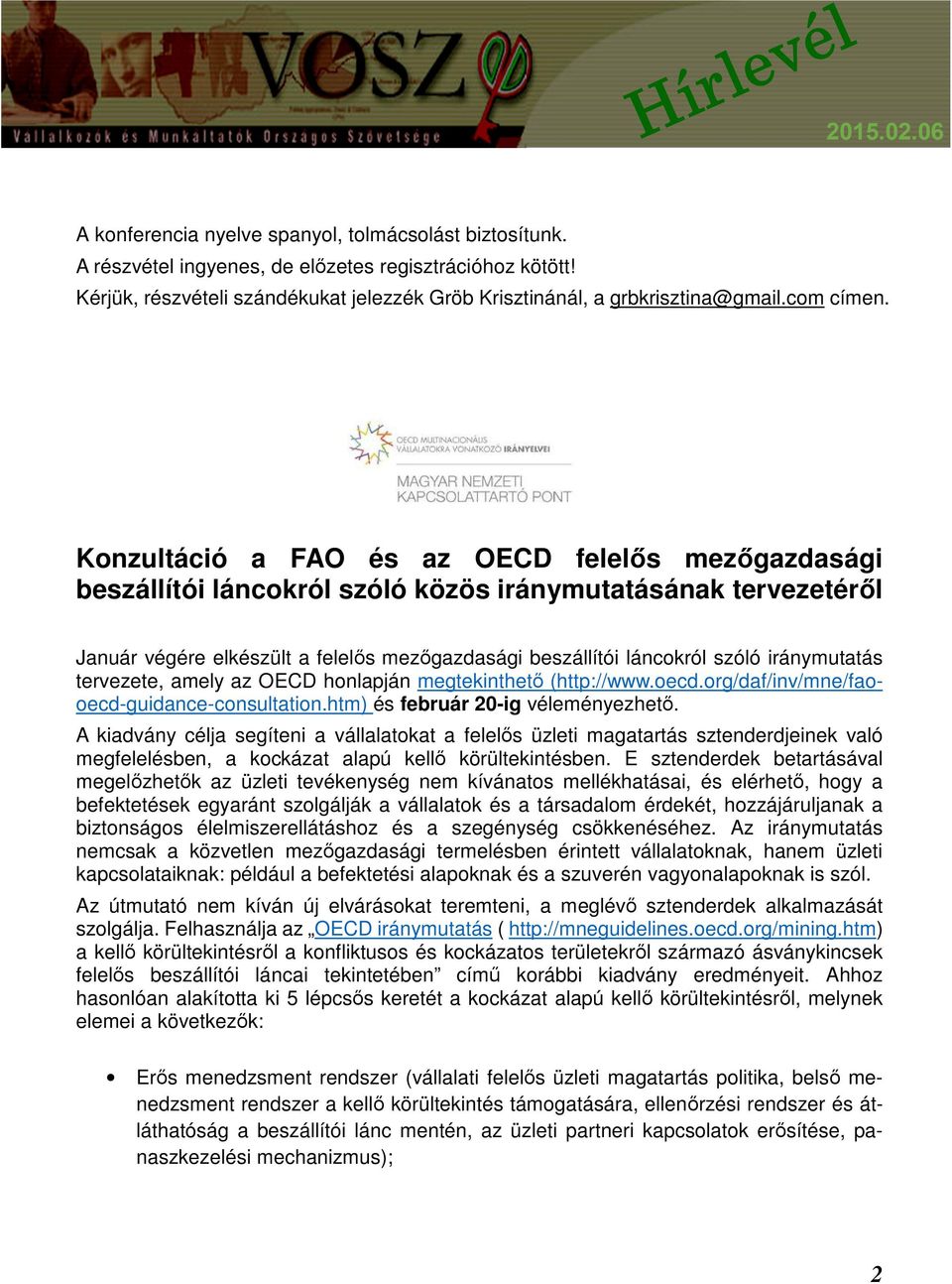 Konzultáció a FAO és az OECD felelős mezőgazdasági beszállítói láncokról szóló közös iránymutatásának tervezetéről Január végére elkészült a felelős mezőgazdasági beszállítói láncokról szóló