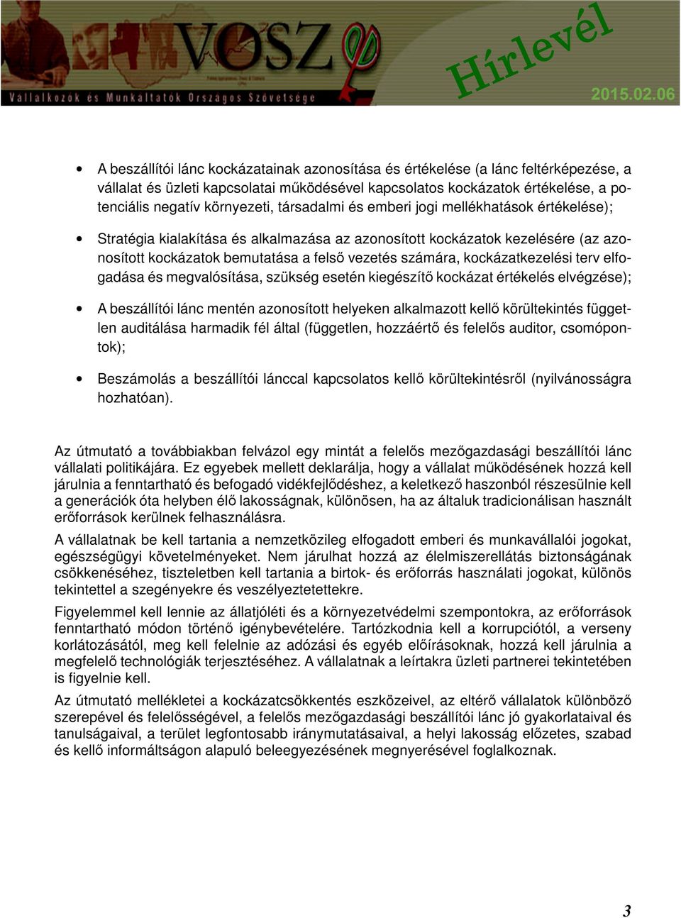 kockázatkezelési terv elfogadása és megvalósítása, szükség esetén kiegészítő kockázat értékelés elvégzése); A beszállítói lánc mentén azonosított helyeken alkalmazott kellő körültekintés független