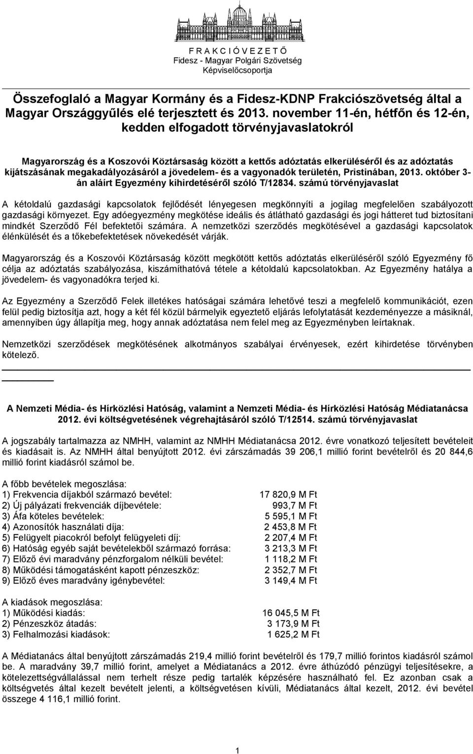 a jövedelem- és a vagyonadók területén, Pristinában, 2013. október 3- án aláírt Egyezmény kihirdetéséről szóló T/12834.