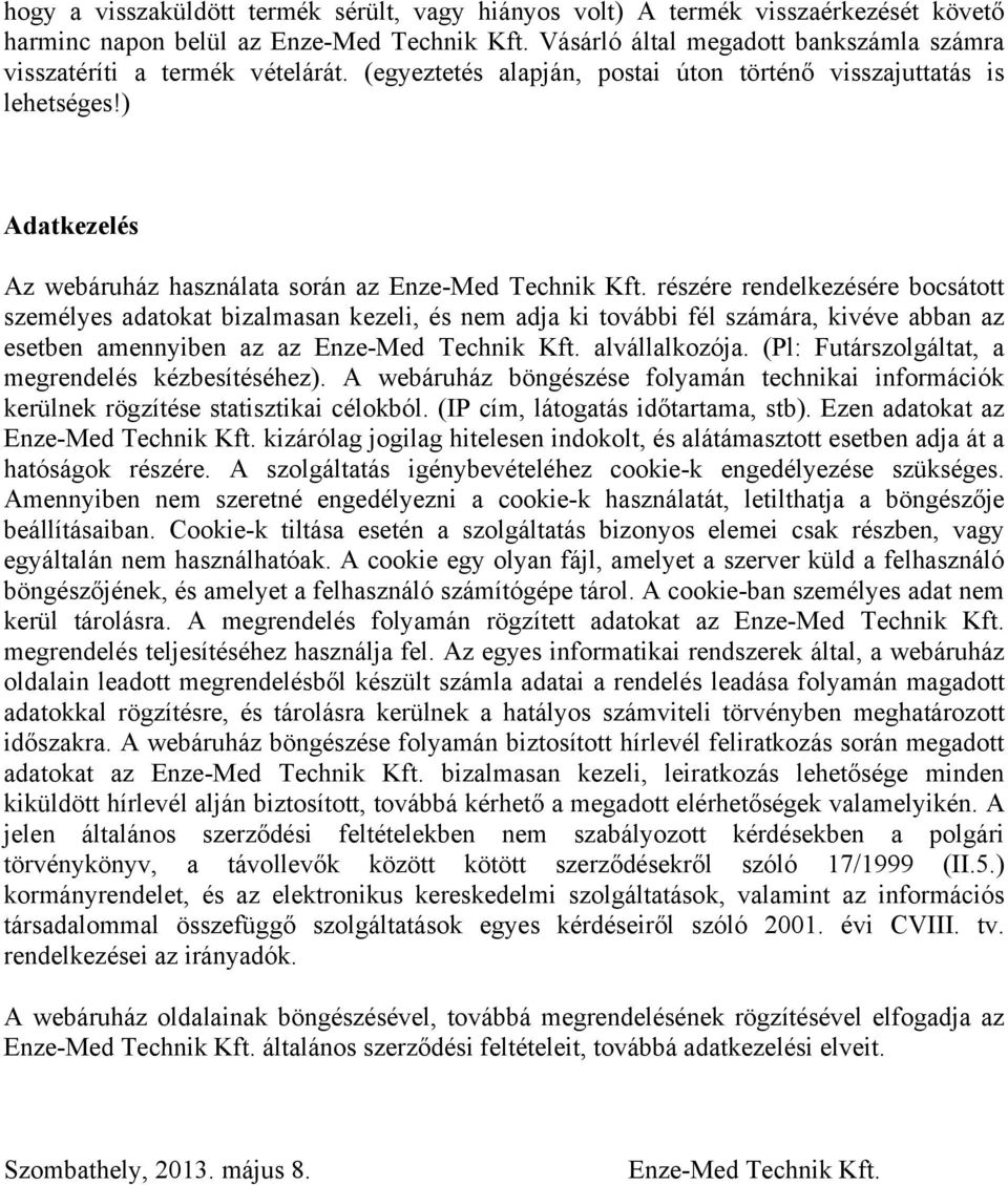 ) Adatkezelés Az webáruház használata során az Enze-Med Technik Kft.