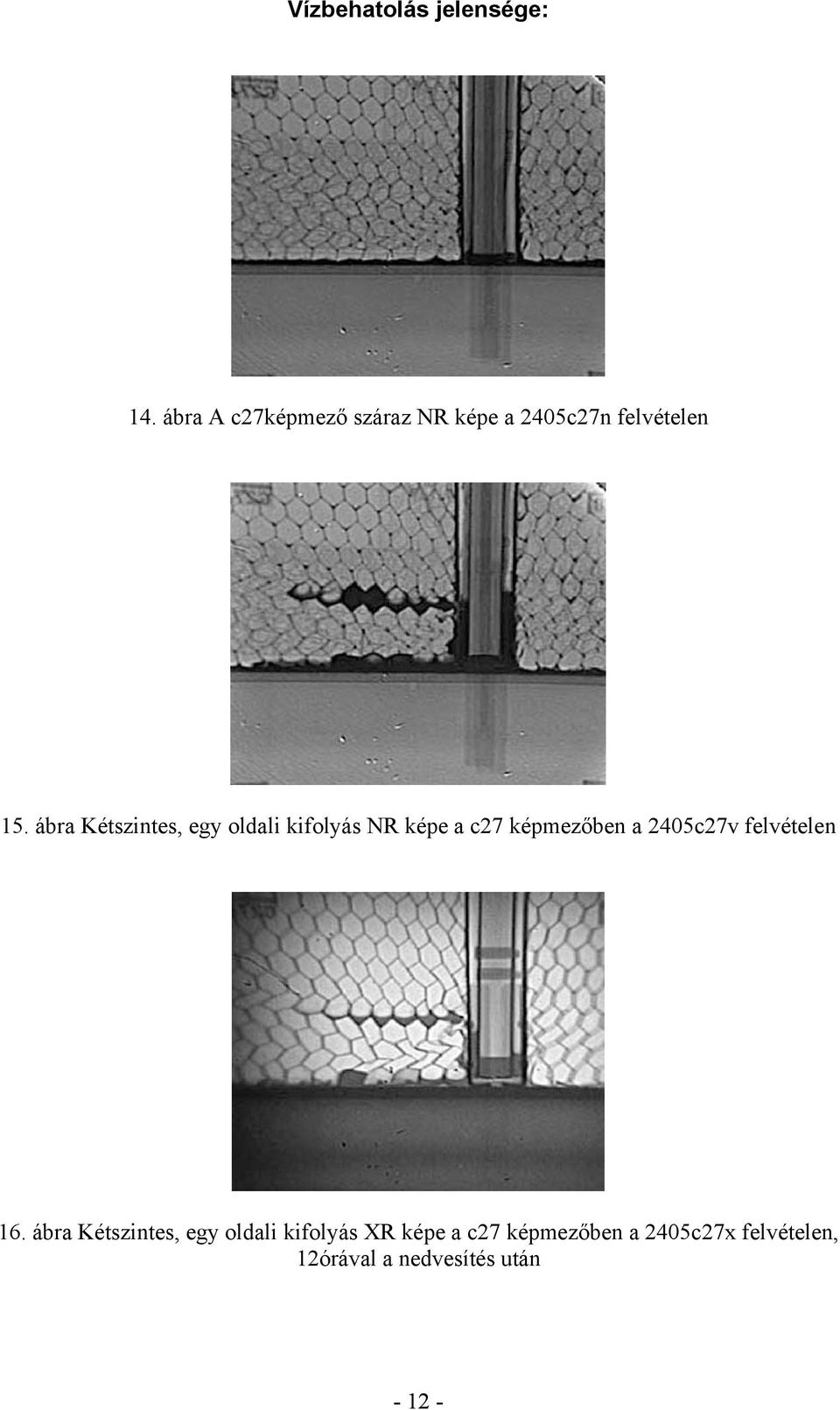 ábra Kétszintes, egy oldali kifolyás NR képe a c27 képmezőben a 2405c27v