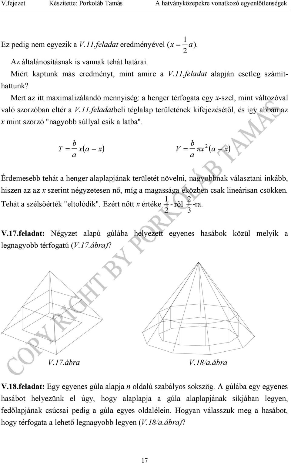 T = ( ) V = π ( ) Édeese tehát hege lplpják teületét öveli, gyok válszti iká, hisze z z szeit égyzetese ő, íg gsság eköze csk lieáis csökke. Tehát szélsőéték "eltolódik". Ezét őtt étéke - ôl -. V.7.