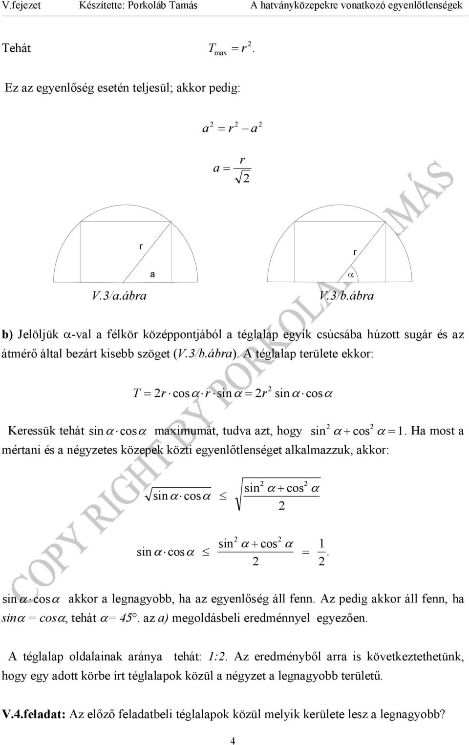 A tégllp teülete ekko: T = cosα siα= siα cosα Keessük tehát siα cosα iuát, tudv zt, hogy si α+ cos α=.