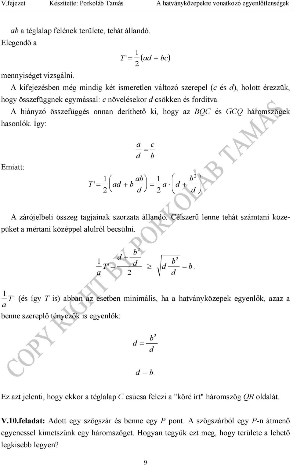 A hiáyzó összefüggés o deíthető ki, hogy z BQC és GCQ háoszögek hsolók. Így: Eitt: d c = T'= d + = d + d d A záójeleli összeg tgjik szozt álldó.