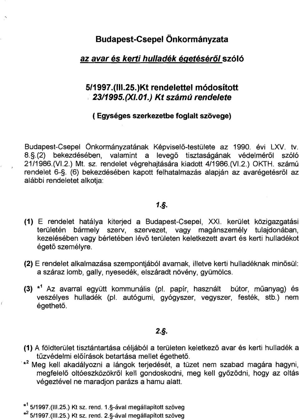 .(2) bekezdeseben, valamint a levego tisztasaganak vedelmerol szolo 2111986.(VI.2.) Mt. sz. rendelet vegrehajtasara kiadott 411986. (VI.2.) OKTH. szamu rendelet 6-5.