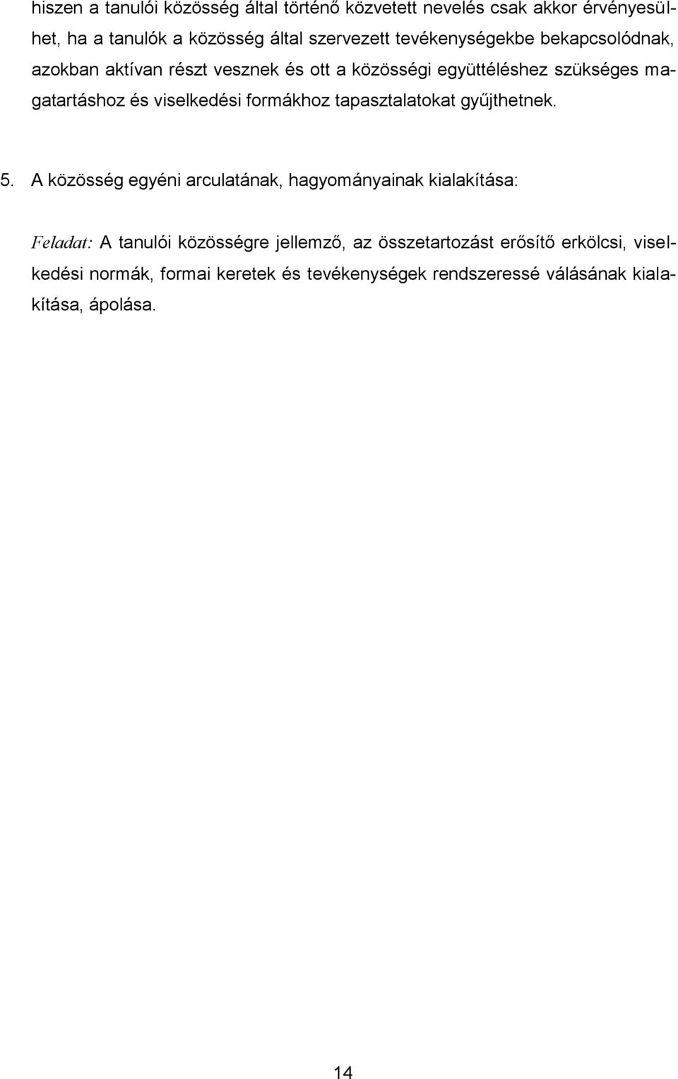 formákhoz tapasztalatokat gyűjthetnek. 5.