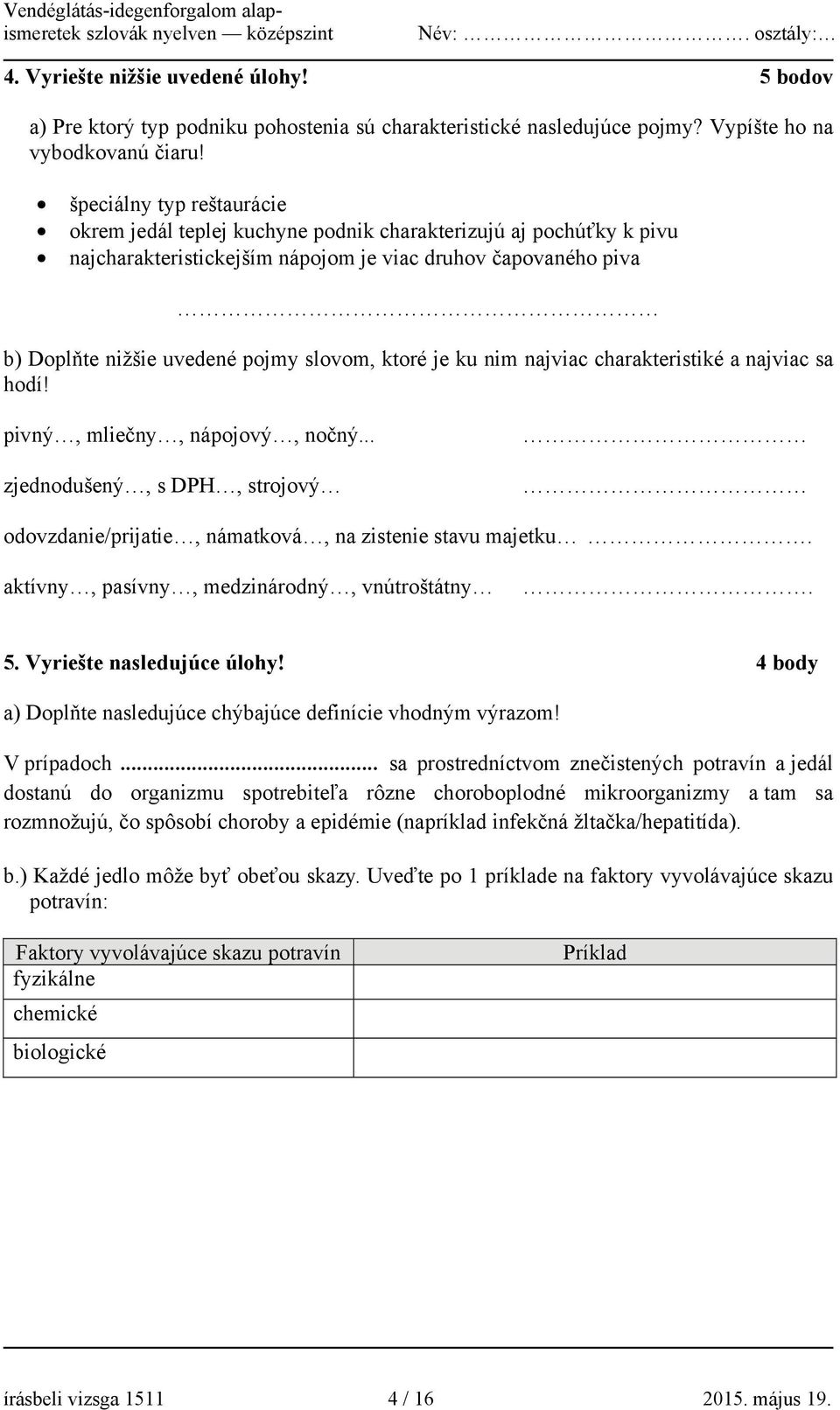 ktoré je ku nim najviac charakteristiké a najviac sa hodí! pivný, mliečny, nápojový, nočný... zjednodušený, s DPH, strojový odovzdanie/prijatie, námatková, na zistenie stavu majetku.