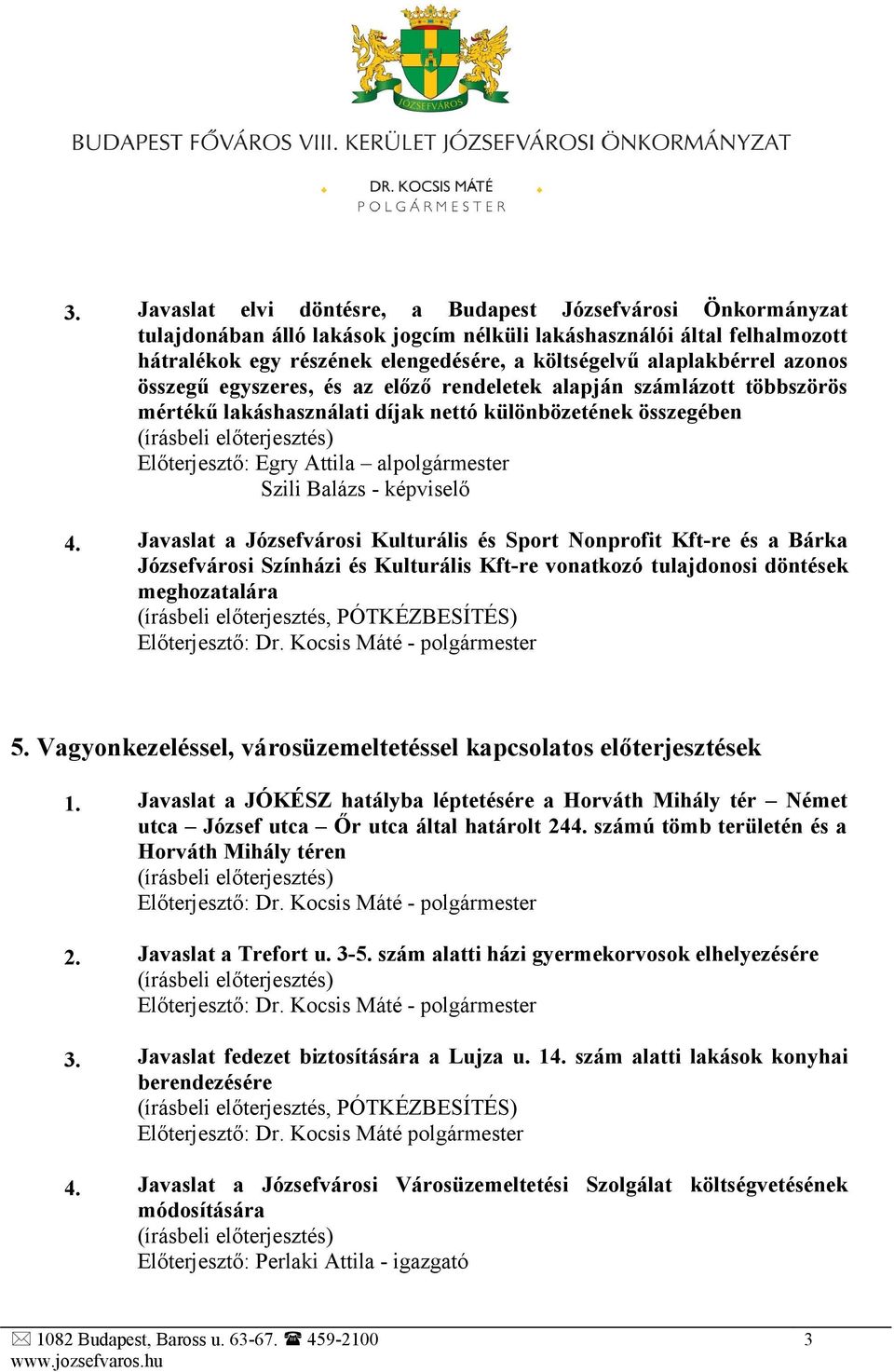 Szili Balázs - képviselő 4. Javaslat a Józsefvárosi Kulturális és Sport Nonprofit Kft-re és a Bárka Józsefvárosi Színházi és Kulturális Kft-re vonatkozó tulajdonosi döntések meghozatalára 5.