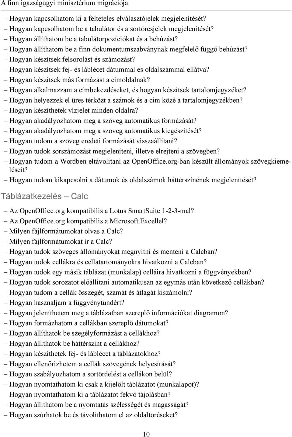 Hogyan készítsek fej- és láblécet dátummal és oldalszámmal ellátva? Hogyan készítsek más formázást a címoldalnak? Hogyan alkalmazzam a címbekezdéseket, és hogyan készítsek tartalomjegyzéket?