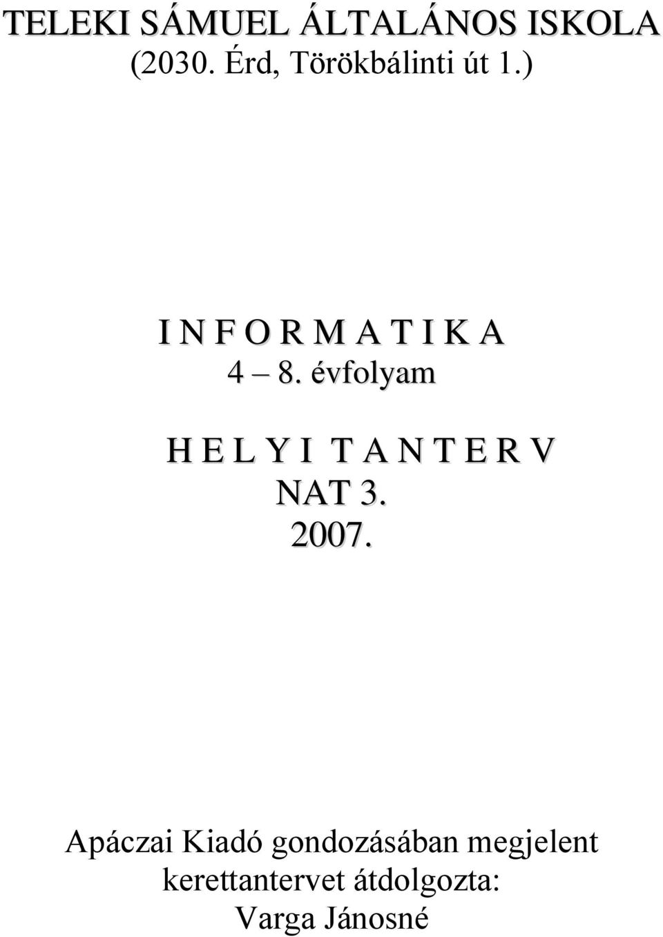 évfolyam H E L Y I T A N T E R V NAT 3. 2007.