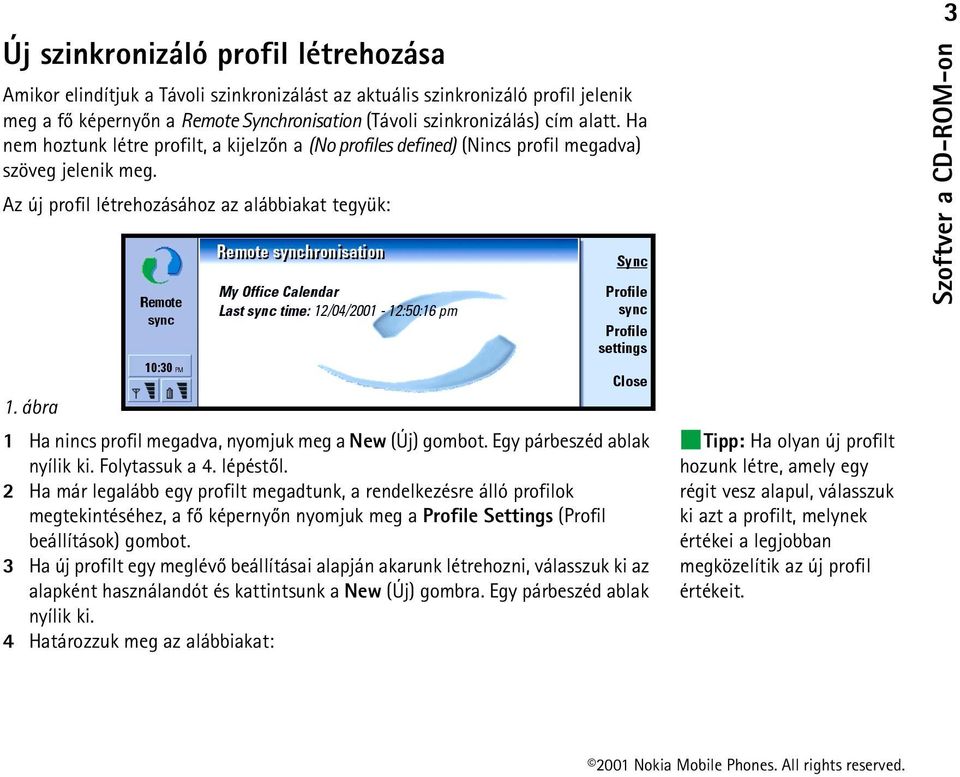 ábra 1 Ha nincs profil megadva, nyomjuk meg a New (Új) gombot. Egy párbeszéd ablak nyílik ki. Folytassuk a 4. lépéstõl.