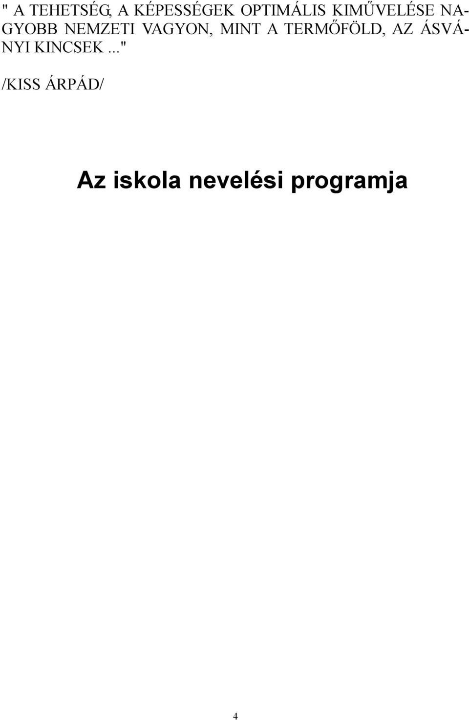 MINT A TERMŐFÖLD, AZ ÁSVÁ- NYI KINCSEK.