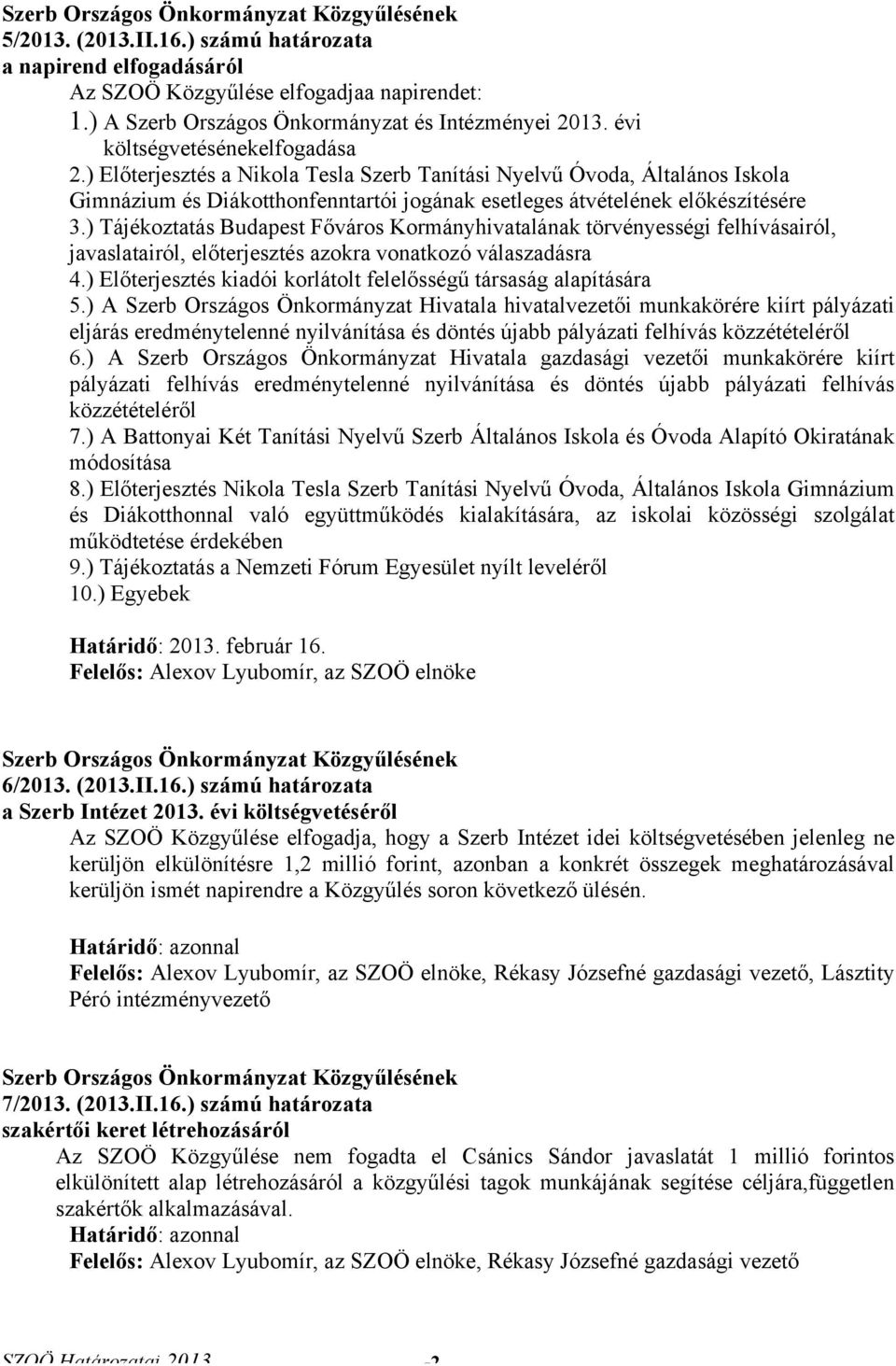 ) Tájékoztatás Budapest Főváros Kormányhivatalának törvényességi felhívásairól, javaslatairól, előterjesztés azokra vonatkozó válaszadásra 4.