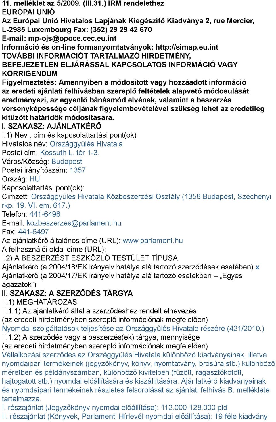 int Információ és on-line formanyomtatványok: http://simap.eu.