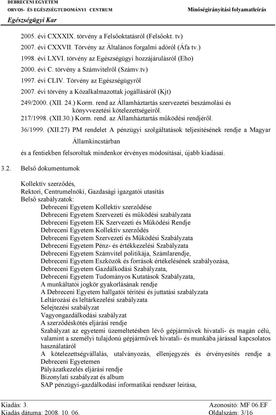 rend az Államháztartás szervezetei beszámolási és könyvvezetési kötelezettségeiről. 217/1998. (XII.