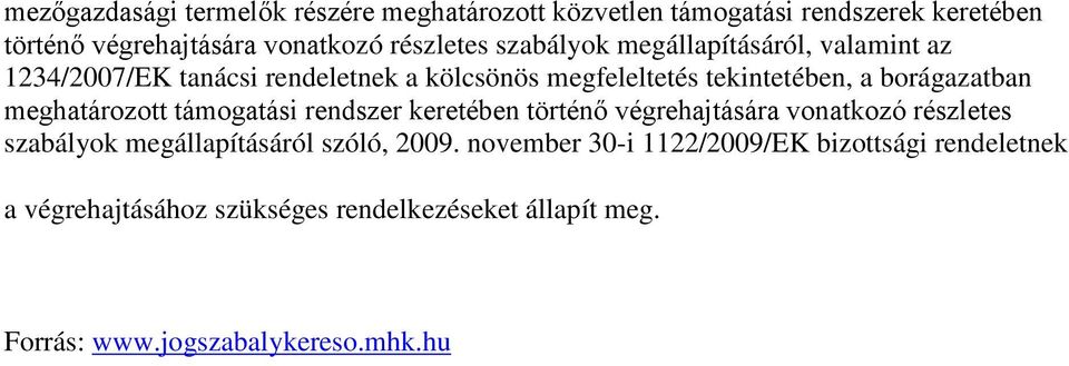 meghatározott támogatási rendszer keretében történő végrehajtására vonatkozó részletes szabályok megállapításáról szóló, 2009.