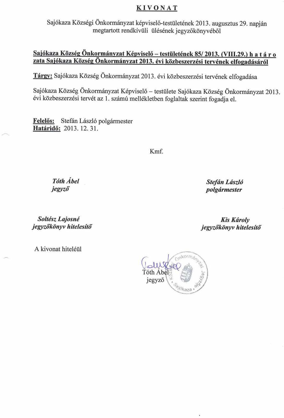 6vi kdzbeszerzlsiterv6nek elfogad6sa Saj6kazaKdzs6g Onkorm6nyzat K6pvisel6 - testi.ilete Saj6kaza K<izs6g Onkormrinyzat2013.