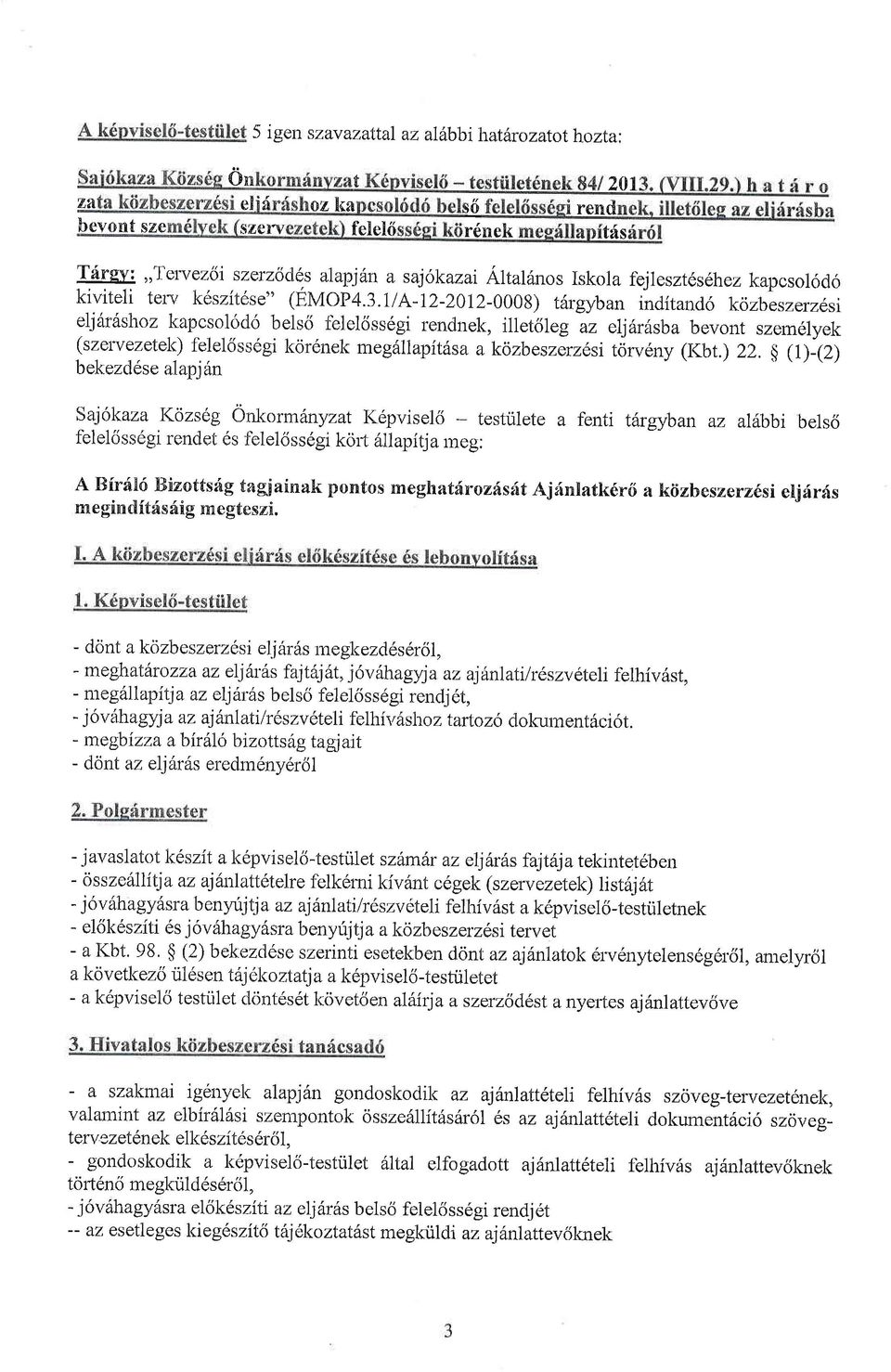 IlA-12-2012-0003) tfugyban inditano6 kozbeszerztsr ellitrishaz kapcsol6d6 bels6 fblelciss6gi rendnek, illet61eg az eljhr16;ba bevolt szem6lyek (szetvezetek) felel6ss6gi kor6nek meg6llapitdsa