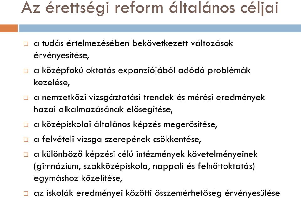 középiskolai általános képzés megerősítése, a felvételi vizsga szerepének csökkentése, a különböző képzési célú intézmények