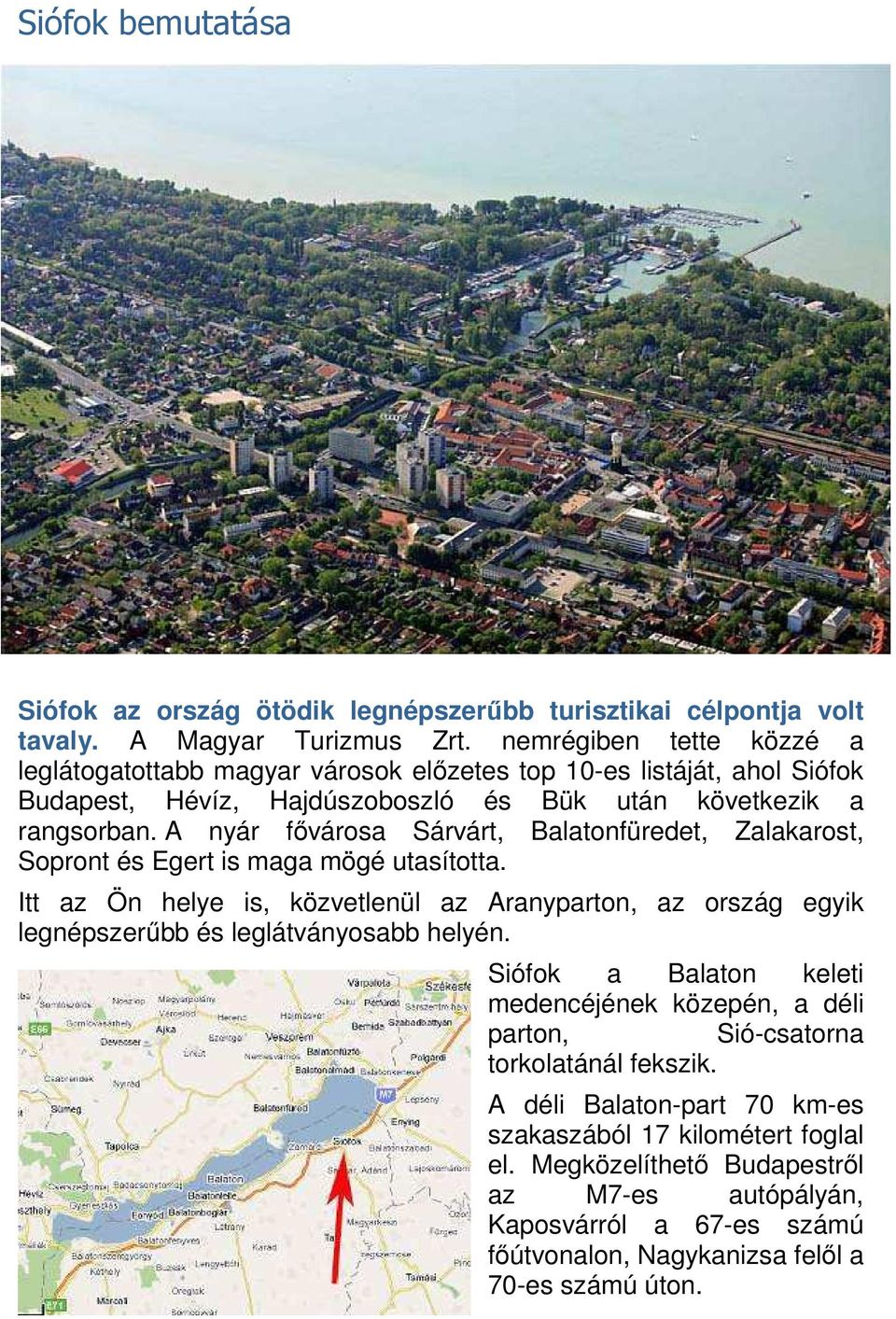 A nyár fővárosa Sárvárt, Balatonfüredet, Zalakarost, Sopront és Egert is maga mögé utasította.