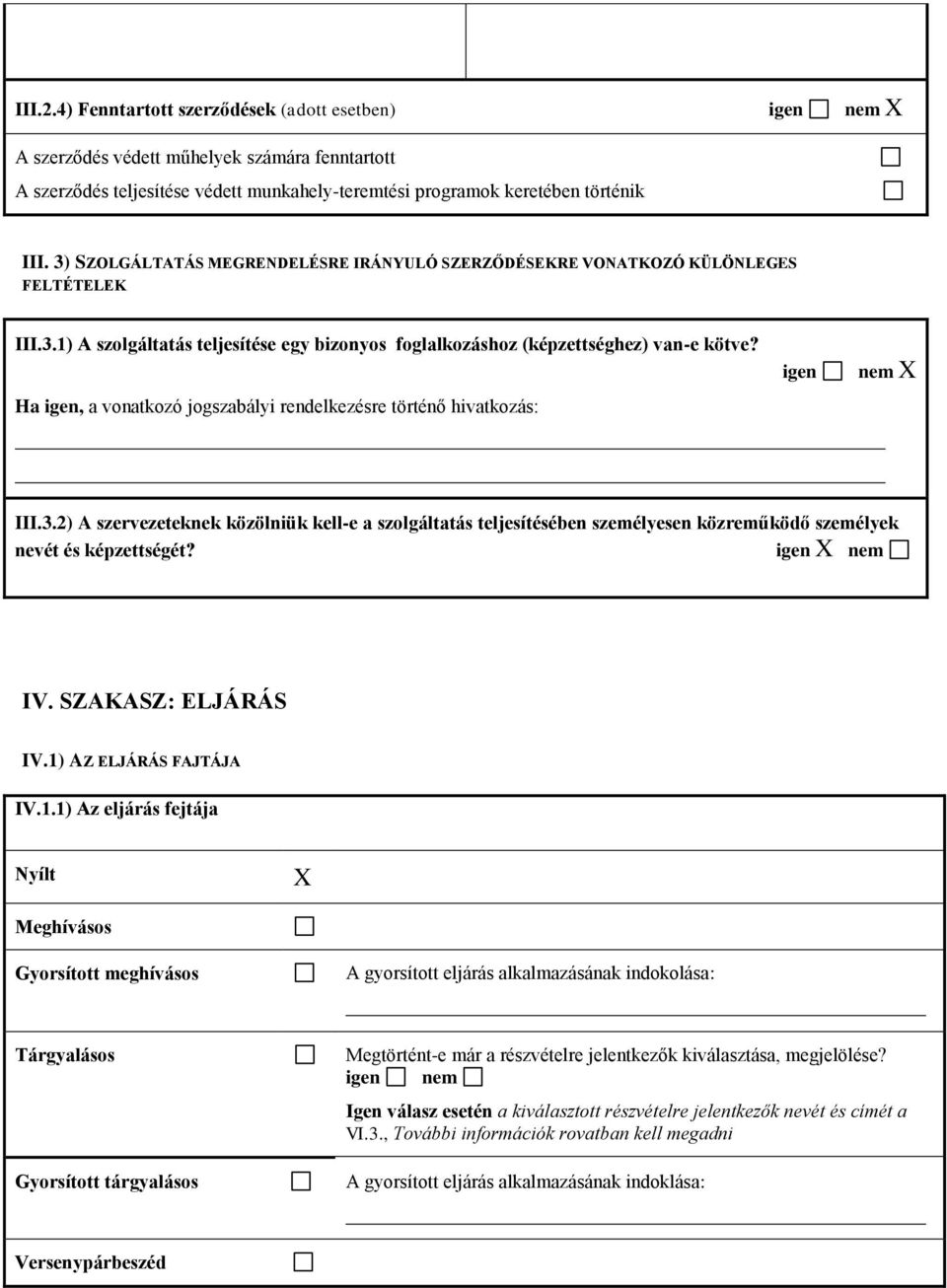 Ha igen, a vonatkozó jogszabályi rendelkezésre történő hivatkozás: igen nem X III.3.