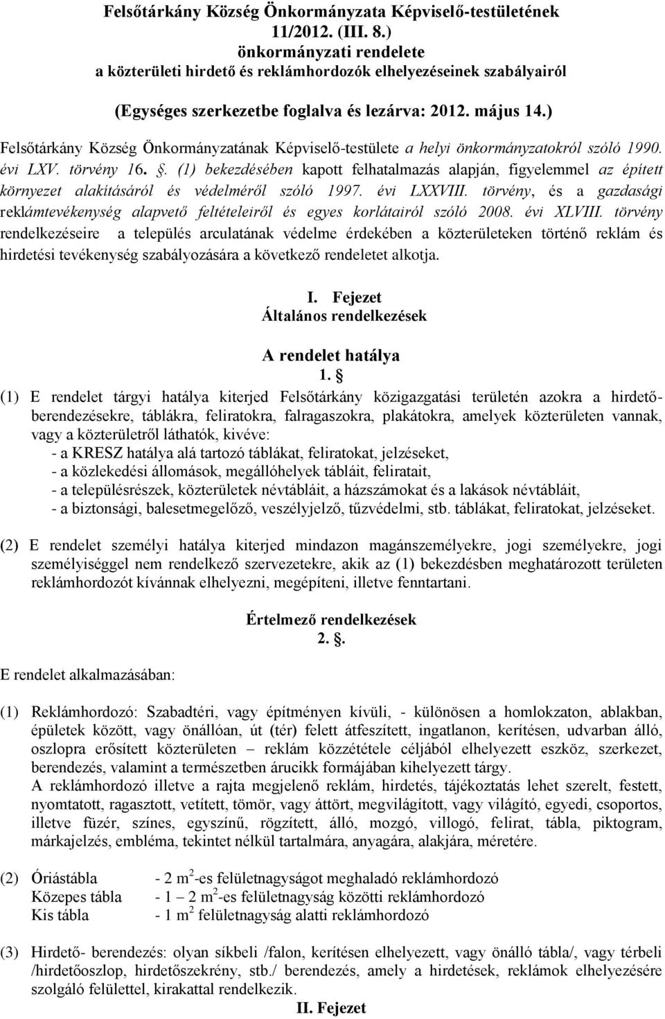 ) Felsőtárkány Község Önkormányzatának Képviselő-testülete a helyi önkormányzatokról szóló 1990. évi LXV. törvény 16.