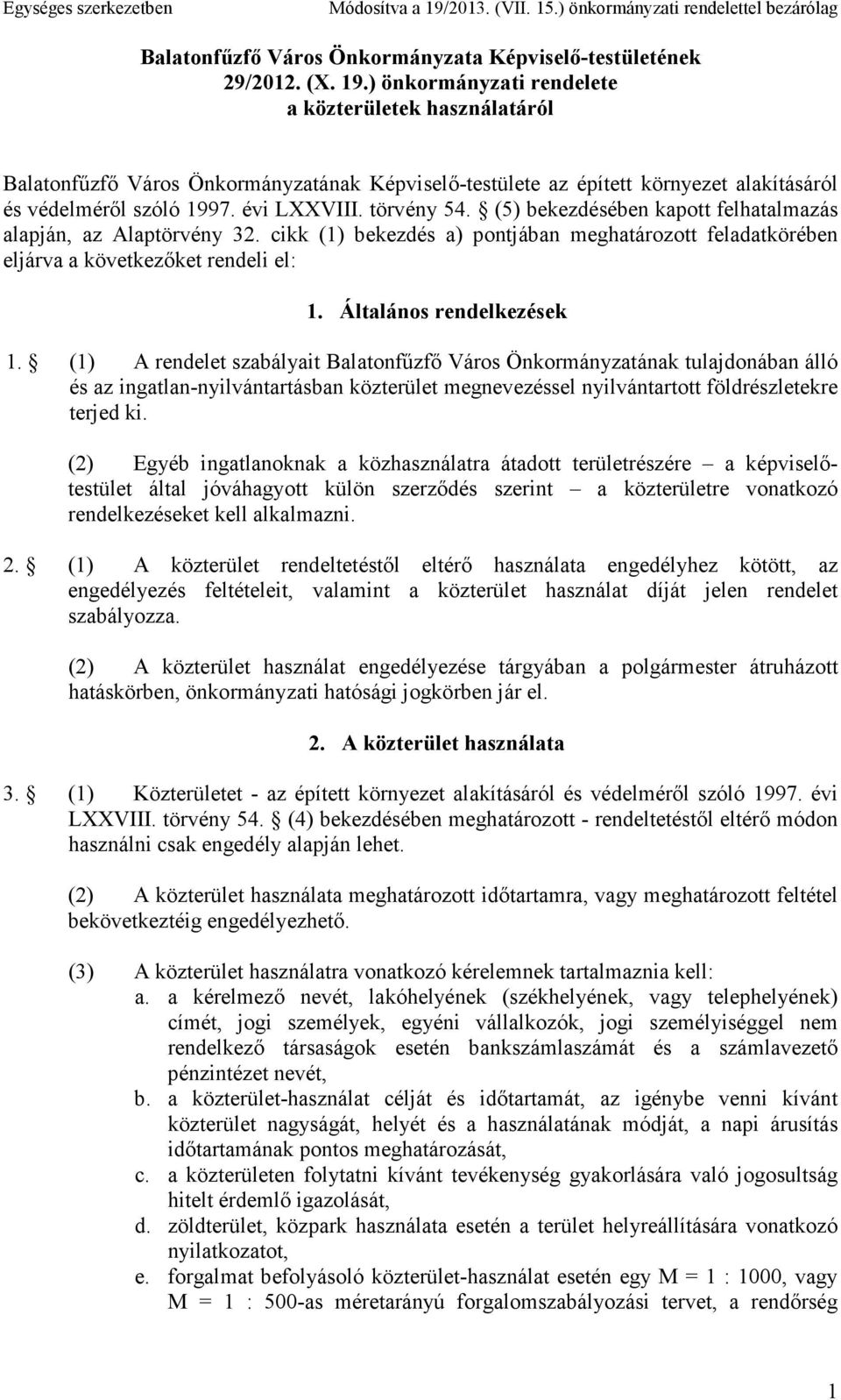 ) önkormányzati rendelete a közterületek használatáról Balatonfőzfı Város Önkormányzatának Képviselı-testülete az épített környezet alakításáról és védelmérıl szóló 1997. évi LXXVIII. törvény 54.