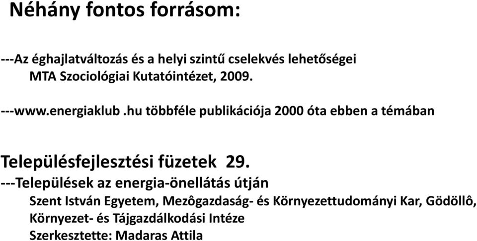 hu többféle publikációja 2000 óta ebben a témában Településfejlesztési füzetek 29.