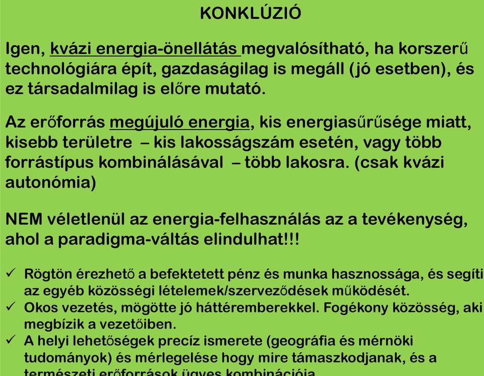 (csak kvázi autonómia) NEM véletlenül az energia-felhasználás az a tevékenység, ahol a paradigma-váltás elindulhat!