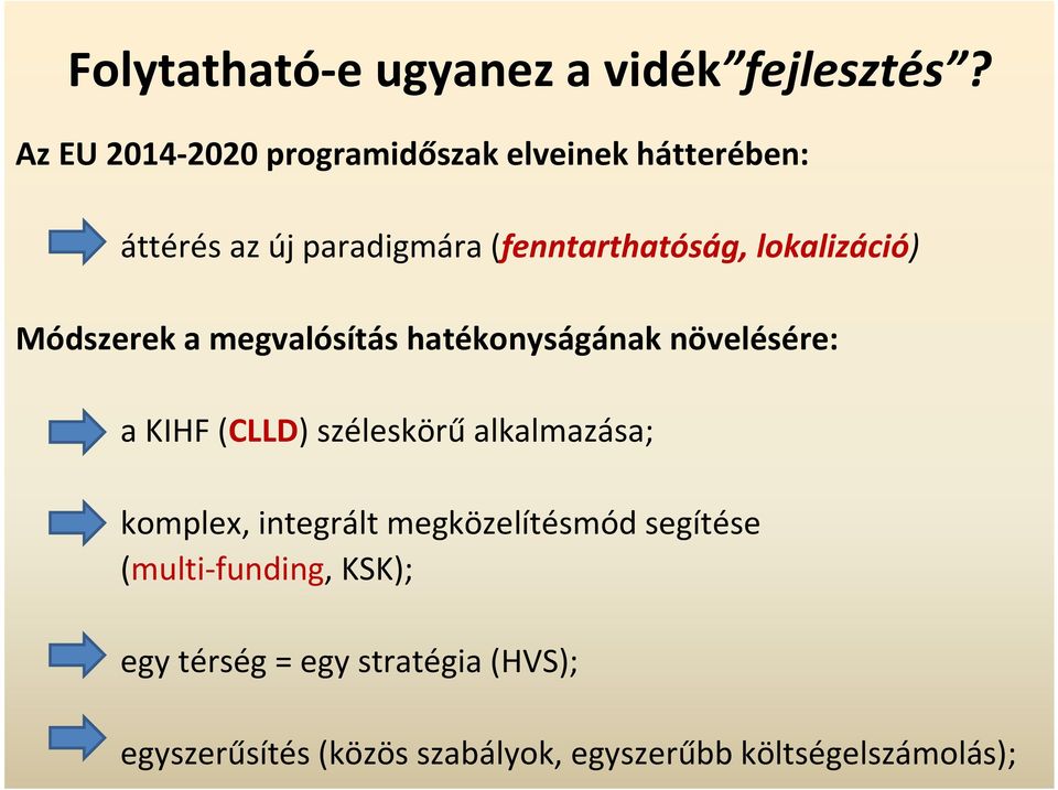 lokalizáció) Módszerek a megvalósítás hatékonyságának növelésére: a KIHF (CLLD) széleskörű