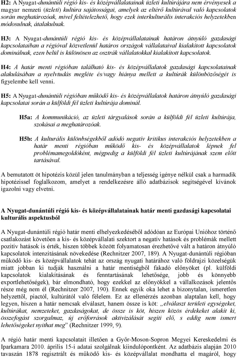 H3: A Nyugat-dunántúli régió kis- és középvállalatainak határon átnyúló gazdasági kapcsolataiban a régióval közvetlenül határos országok vállalataival kialakított kapcsolatok dominálnak, ezen belül