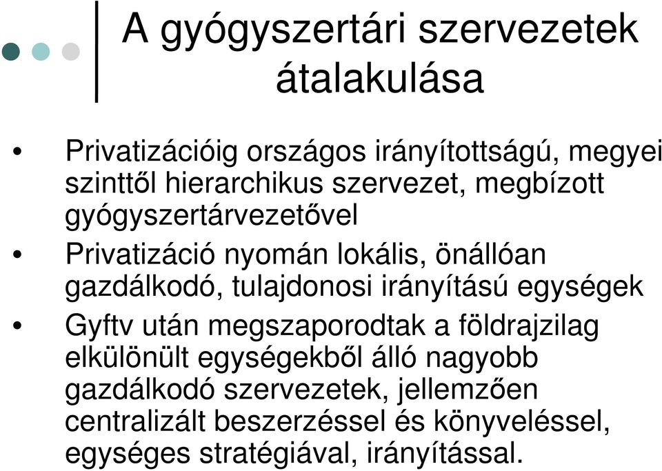 tulajdonosi irányítású egységek Gyftv után megszaporodtak a földrajzilag elkülönült egységekből álló