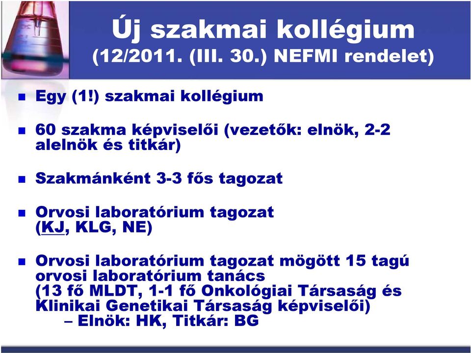 fıs tagozat Orvosi laboratórium tagozat (KJ, KLG, NE) Orvosi laboratórium tagozat mögött 15 tagú