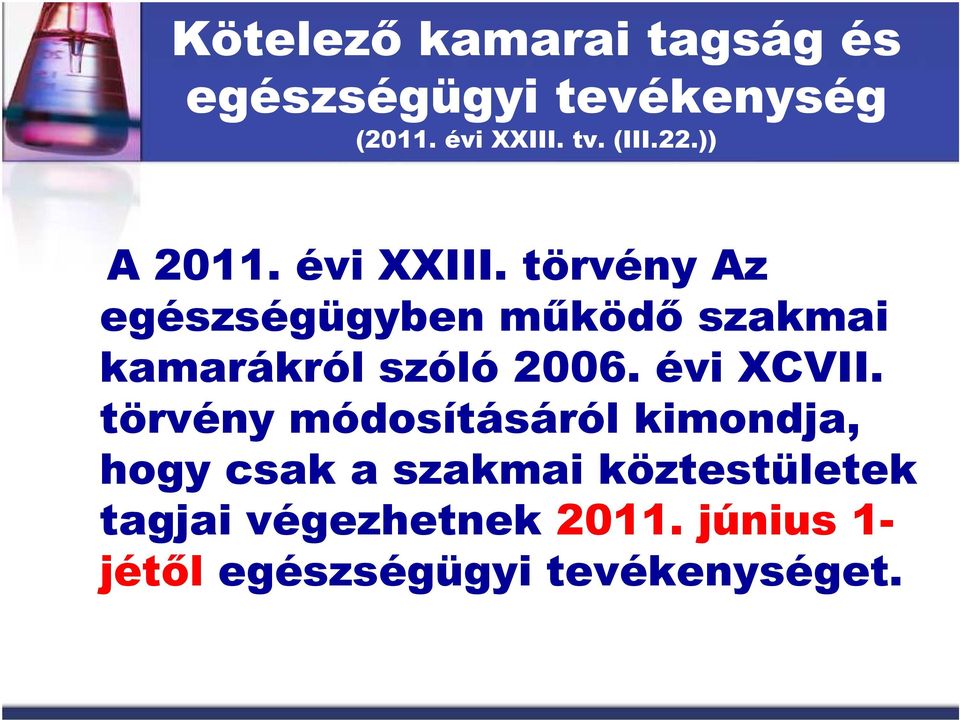 törvény Az egészségügyben mőködı szakmai kamarákról szóló 2006. évi XCVII.