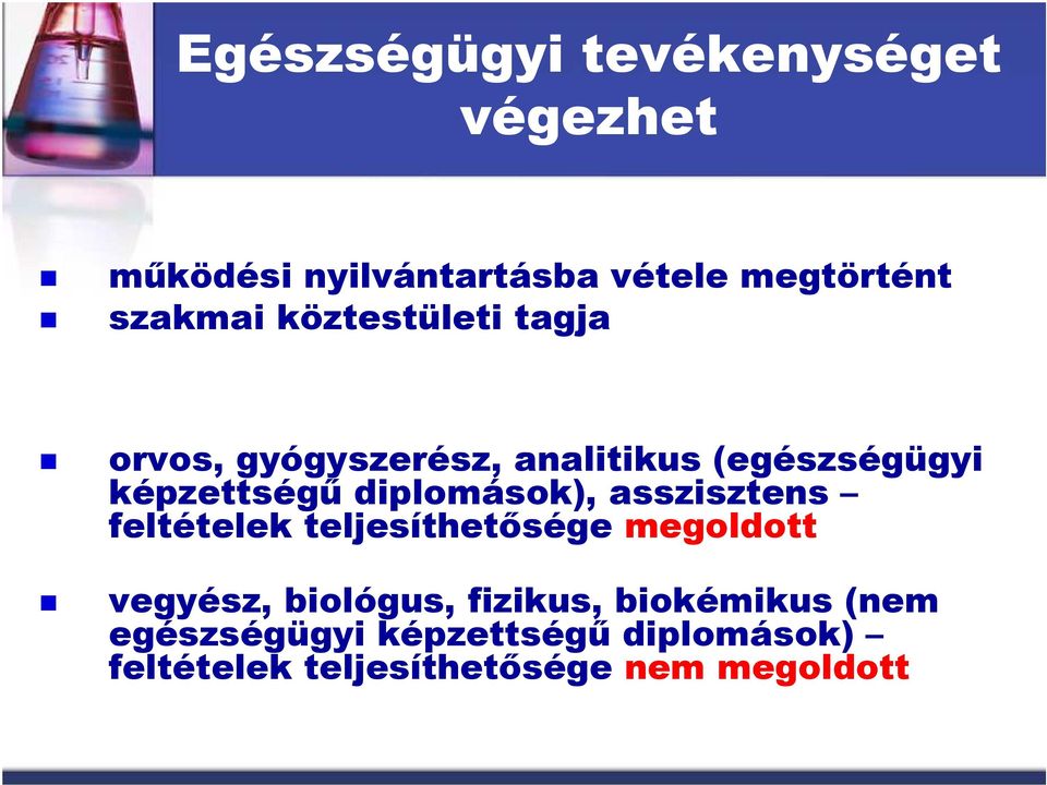 diplomások), asszisztens feltételek teljesíthetısége megoldott vegyész, biológus,