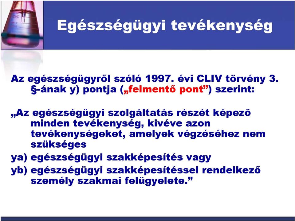 minden tevékenység, kivéve azon tevékenységeket, amelyek végzéséhez nem szükséges ya)