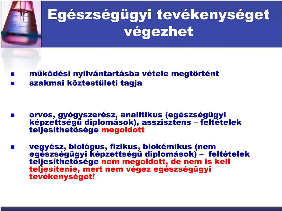 teljesíthetısége megoldott vegyész, biológus, fizikus, biokémikus (nem egészségügyi képzettségő