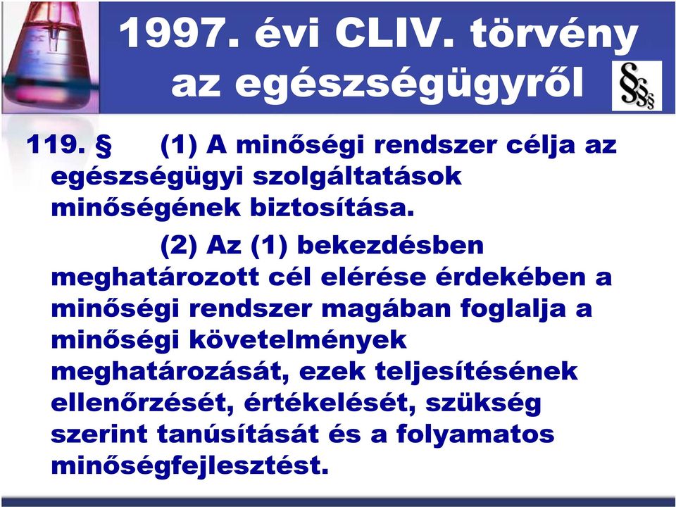 (2) Az (1) bekezdésben meghatározott cél elérése érdekében a minıségi rendszer magában